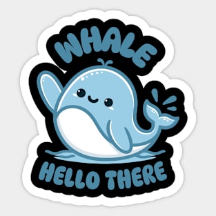 Whale, Hello There | Cute Kawaii Baby Whale waving Hi | Cute Whale Quote Sticker